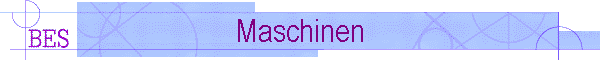 Maschinen